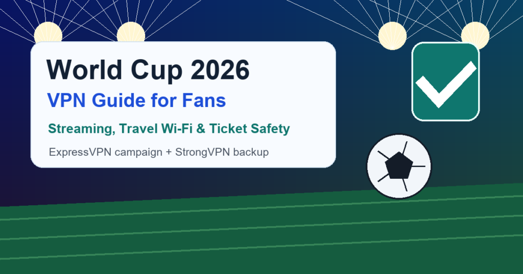 World Cup 2026 VPN guide for streaming, travel Wi-Fi and ticket safety
